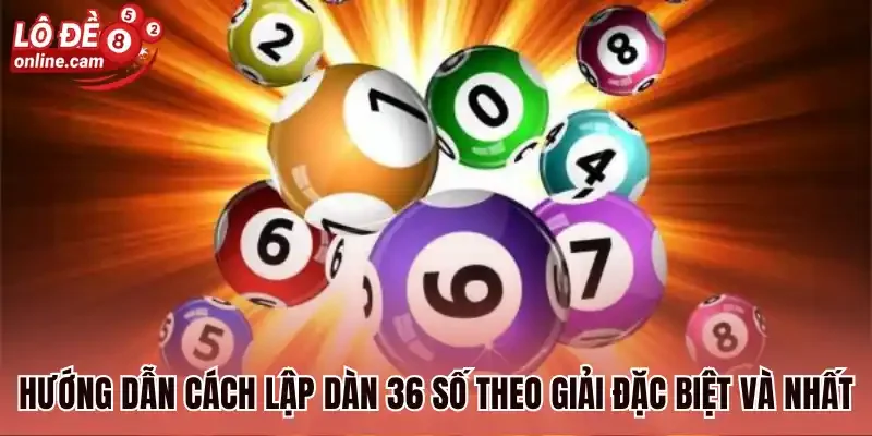 Dàn 36 Con - 3+ Cách Nuôi Dàn Đề Hiệu Quả Dành Cho Người Mới 2 Hướng dẫn cách lập dàn 36 số theo giải đặc biệt và nhất