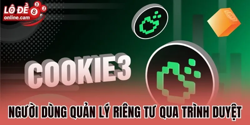 Người dùng quản lý riêng tư qua trình duyệt