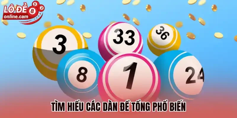 Dàn Đề Tổng - Bí Kíp Chinh Phục Lợi Nhuận Khủng Mỗi Ngày 2 Tìm hiểu các dàn đề tổng phổ biến
