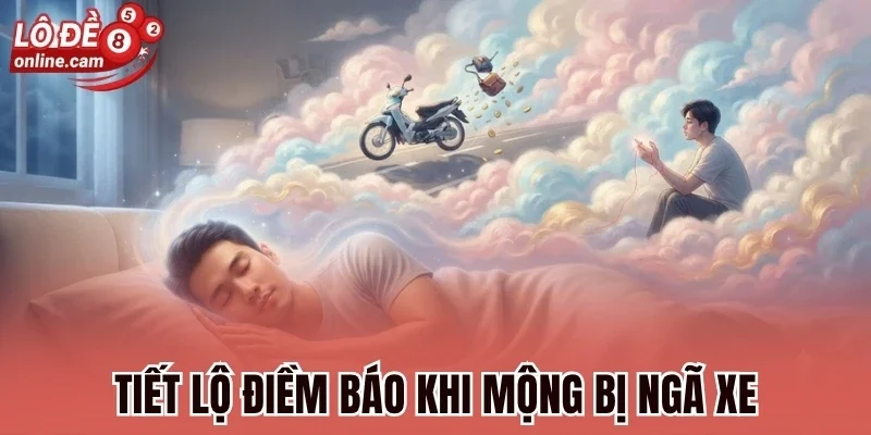 Mơ Bị Ngã Xe - Giải Mã Sâu Điềm Báo Và Dãy Số May Mắn 2 Tiết lộ điềm báo khi mộng bị ngã xe