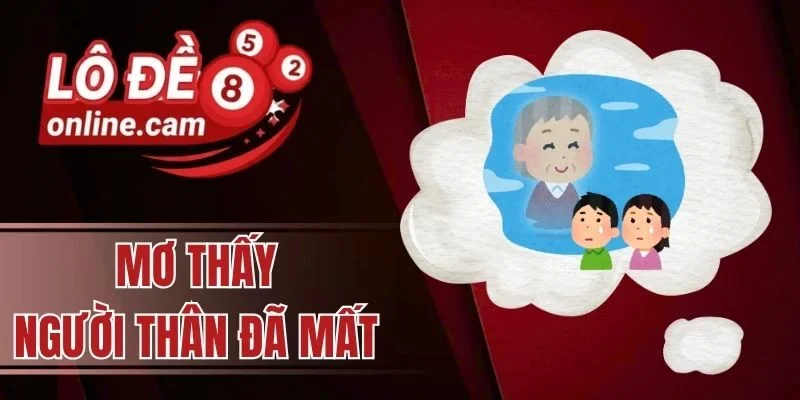 Mơ thấy người thân đã mất