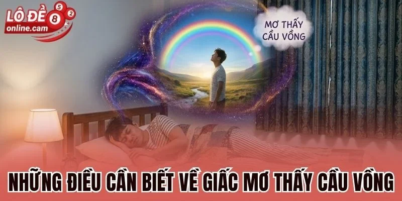 Mơ Thấy Cầu Vồng - Luận Giải Điềm Báo, Chọn Số Chắc Chắn Về 1 Những điều cần biết về giấc mơ thấy cầu vồng
